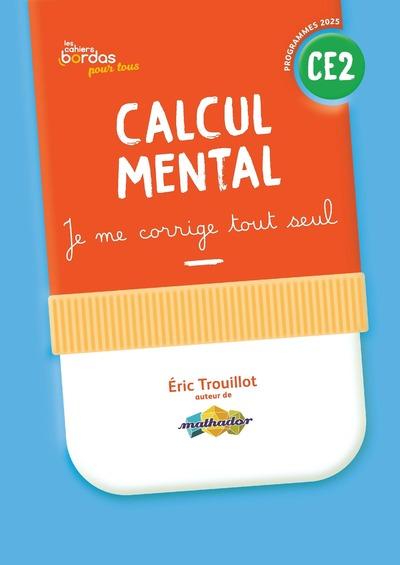 Cahiers bordas pour tous - calcul mental ce2 - 2025 - cahier corrige