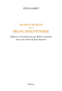ARCHIVES SECRETES DE LA FRANC-MACONNERIE. EDITION ET INTRODUCTION PAR ROBERT AMADOU, AVEC UNE ETUDE