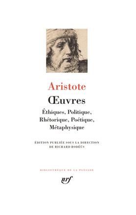 Oeuvres - ethiques, politique, rhetorique, poetique, metaphysique