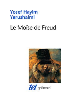 LE MOISE DE FREUD - JUDAISME TERMINABLE ET INTERMINABLE