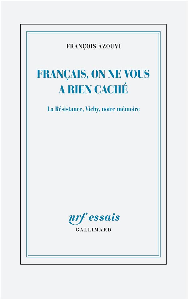 Francais, on ne vous a rien cache - la resistance, vichy, notre memoire