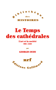 LE TEMPS DES CATHEDRALES - L'ART ET LA SOCIETE (980-1420)
