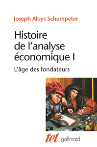 HISTOIRE DE L'ANALYSE ECONOMIQUE - VOL01 - L'AGE DES FONDATEURS (DES ORIGINES A 1790)