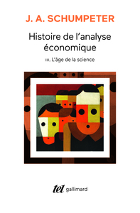 HISTOIRE DE L'ANALYSE ECONOMIQUE - VOL03 - L'AGE DE LA SCIENCE (DE 1870 A J. M. KEYNES)