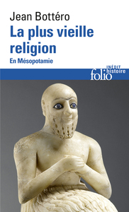 LA PLUS VIEILLE RELIGION - EN MESOPOTAMIE