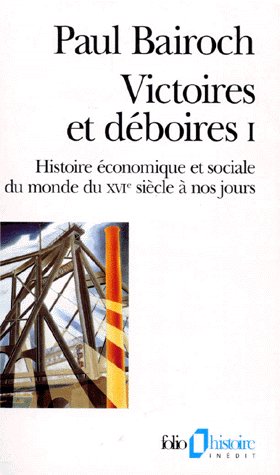 Victoires et deboires - vol01 - histoire economique et sociale du monde du xvi  siecle a nos jours 1