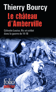 LE CHATEAU D'AMBERVILLE - UNE ENQUETE DE CELESTIN LOUISE, FLIC ET SOLDAT DANS LA GUERRE DE 14-18