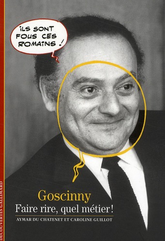 Goscinny - faire rire, quel metier !
