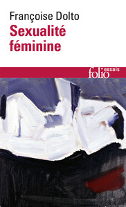 ESSAIS - II - SEXUALITE FEMININE - LA LIBIDO GENITALE ET SON DESTIN FEMININ