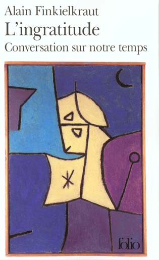 L'ingratitude - conversation sur notre temps avec antoine robitaille