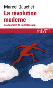 L'AVENEMENT DE LA DEMOCRATIE - I - LA REVOLUTION MODERNE
