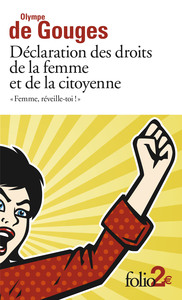 DECLARATION DES DROITS DE LA FEMME ET DE LA CITOYENNE ET AUTRES ECRITS - 