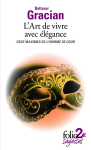 L'ART DE VIVRE AVEC ELEGANCE - CENT MAXIMES DE "L'HOMME DE COUR"