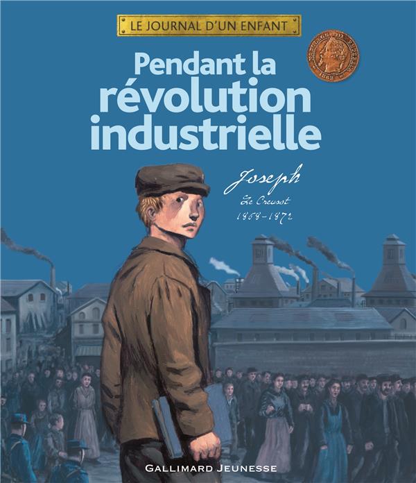 Pendant la revolution industrielle - joseph, le creusot, 1868-1872