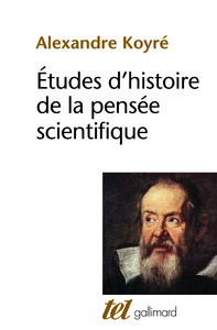 ETUDES D'HISTOIRE DE LA PENSEE SCIENTIFIQUE