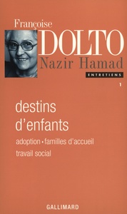 ENTRETIENS - I - DESTINS D'ENFANTS - ADOPTION - FAMILLES D'ACCUEIL - TRAVAIL SOCIAL