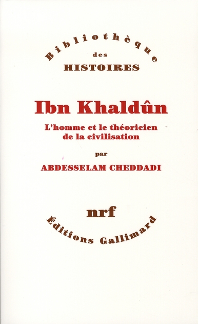 IBN KHALDUN - L'HOMME ET LE THEORICIEN DE LA CIVILISATION