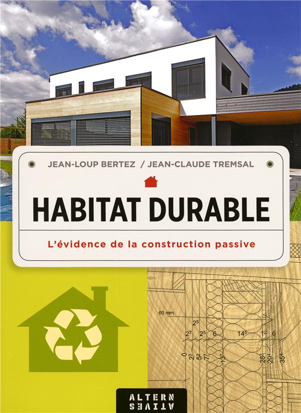 HABITAT DURABLE - L'EVIDENCE DE LA CONSTRUCTION PASSIVE