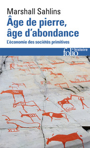 AGE DE PIERRE, AGE D'ABONDANCE - L'ECONOMIE DES SOCIETES PRIMITIVES