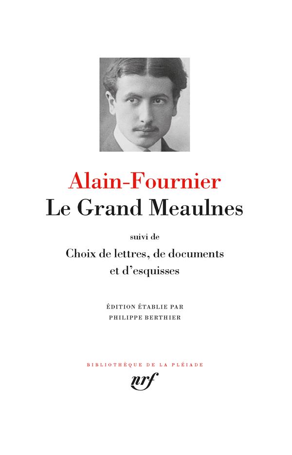 Le Grand Meaulnes / choix de lettres, de documents et d'esquisses