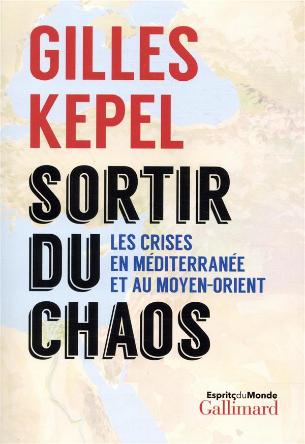 Sortir du chaos - les crises en mediterranee et au moyen-orient