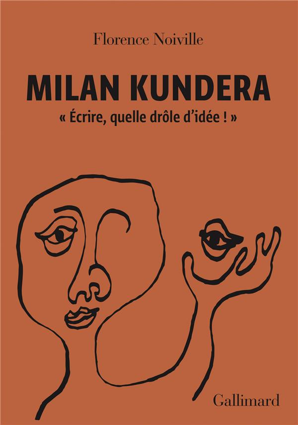 Milan kundera - "ecrire, quelle drole d'idee !"