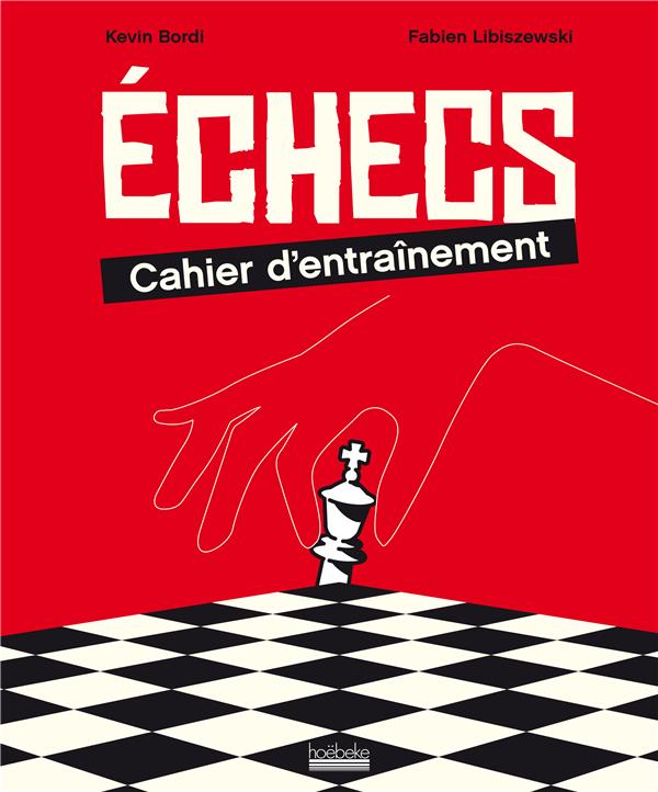 ECHECS : CAHIER D'ENTRAINEMENT - 300 EXERCICES ET JEUX POUR PROGRESSER EN TACTIQUE !