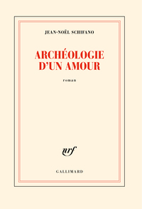 ARCHEOLOGIE D'UN AMOUR