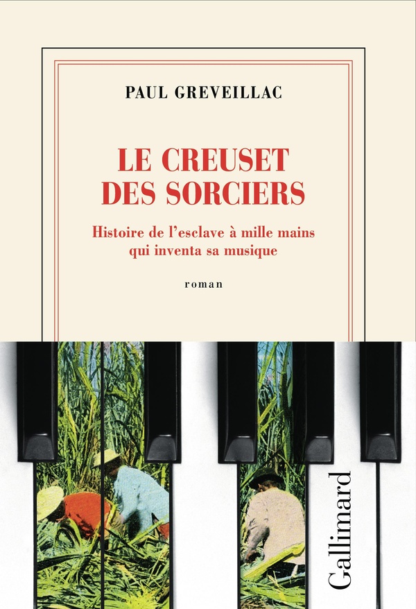 Le creuset des sorciers - histoire de l'esclave a mille mains qui inventa sa musique