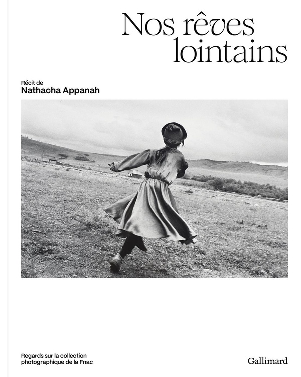 Nos reves lointains - regards sur la collection photographique de la fnac