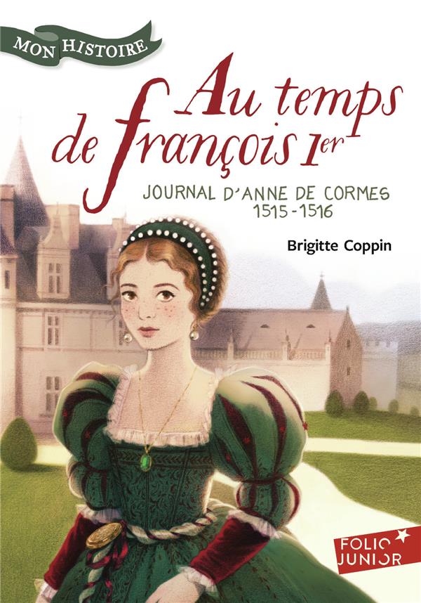 Au temps de francois 1er - journal d'anne de cormes, 1515-1516
