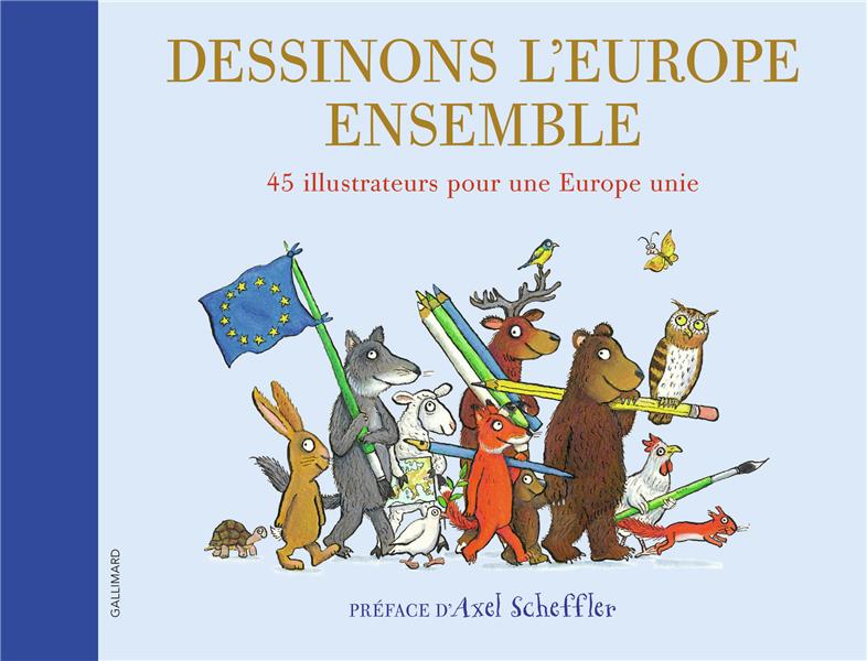 DESSINONS L'EUROPE ENSEMBLE - 45 ILLUSTRATEURS POUR UNE EUROPE UNIE