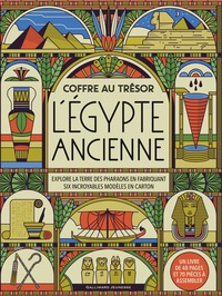 COFFRE AU TRESOR - L'EGYPTE ANCIENNE - EXPLORE LA TERRE DES PHARAONS EN FABRIQUANT SIX INCROYABLES M