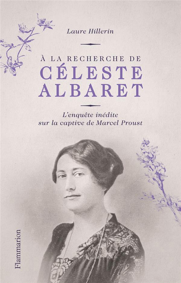 A la recherche de Céleste Albaret - l'enquête inédite sur la captive de Marcel Proust