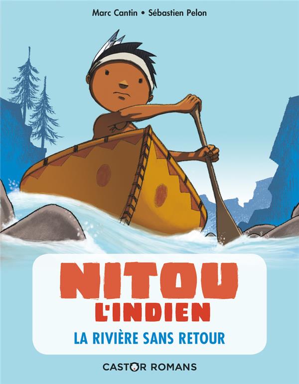 NITOU L'INDIEN - T07 - LA RIVIERE SANS RETOUR