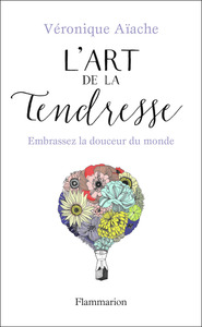 L'ART DE LA TENDRESSE - EMBRASSEZ LA DOUCEUR DU MONDE