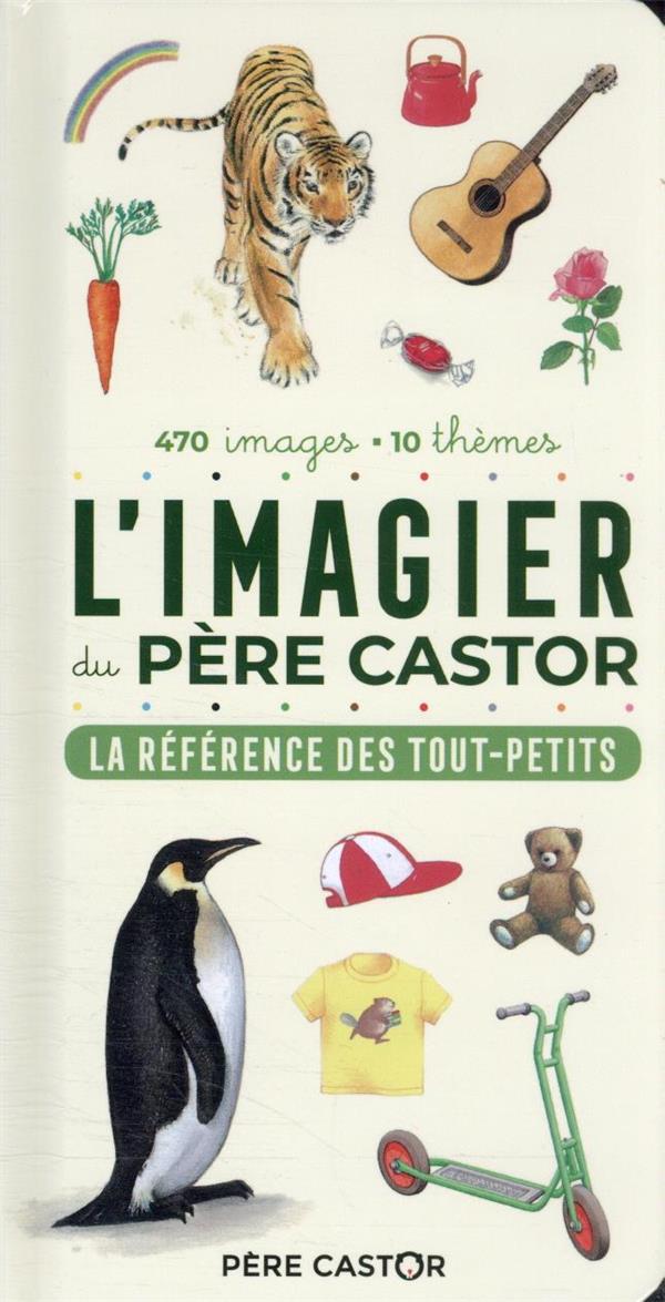 L'IMAGIER DU PERE CASTOR - LA REFERENCE DES TOUT-PETITS