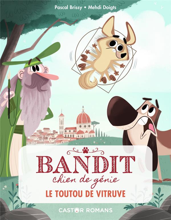 BANDIT, CHIEN DE GENIE - T04 - LE TOUTOU DE VITRUVE