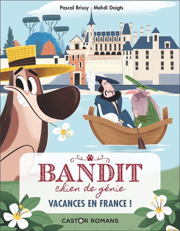 BANDIT, CHIEN DE GENIE - T05 - VACANCES EN FRANCE !