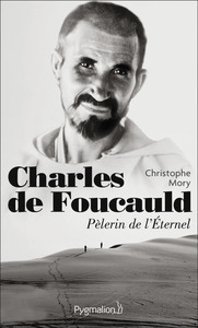 CHARLES DE FOUCAULD - PELERIN DE L'ETERNEL