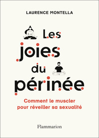 LES JOIES DU PERINEE - COMMENT LE MUSCLER POUR REVEILLER SA SEXUALITE