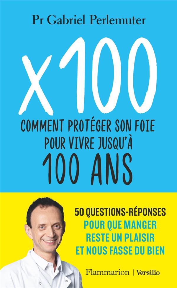 X 100 - COMMENT PROTEGER SON FOIE POUR VIVRE JUSQU'A 100 ANS