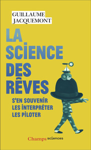 LA SCIENCE DES REVES - S'EN SOUVENIR - LES INTERPRETER - LES PILOTER