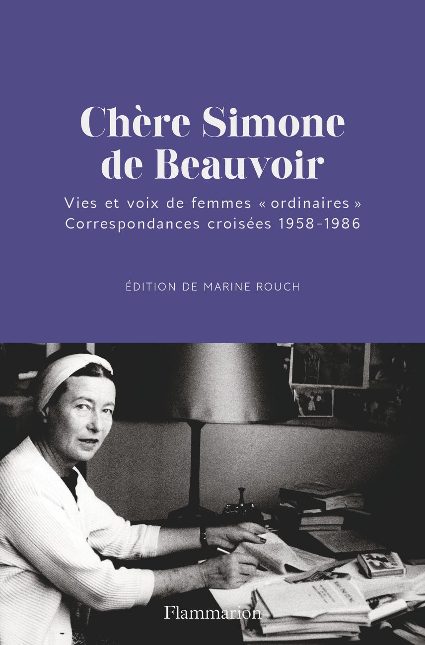 Chere simone de beauvoir - vies et voix de femmes "ordinaires". correspondances croisees 1958-1986