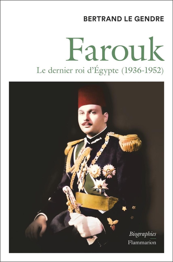 Farouk - le dernier roi d'egypte (1936-1952)