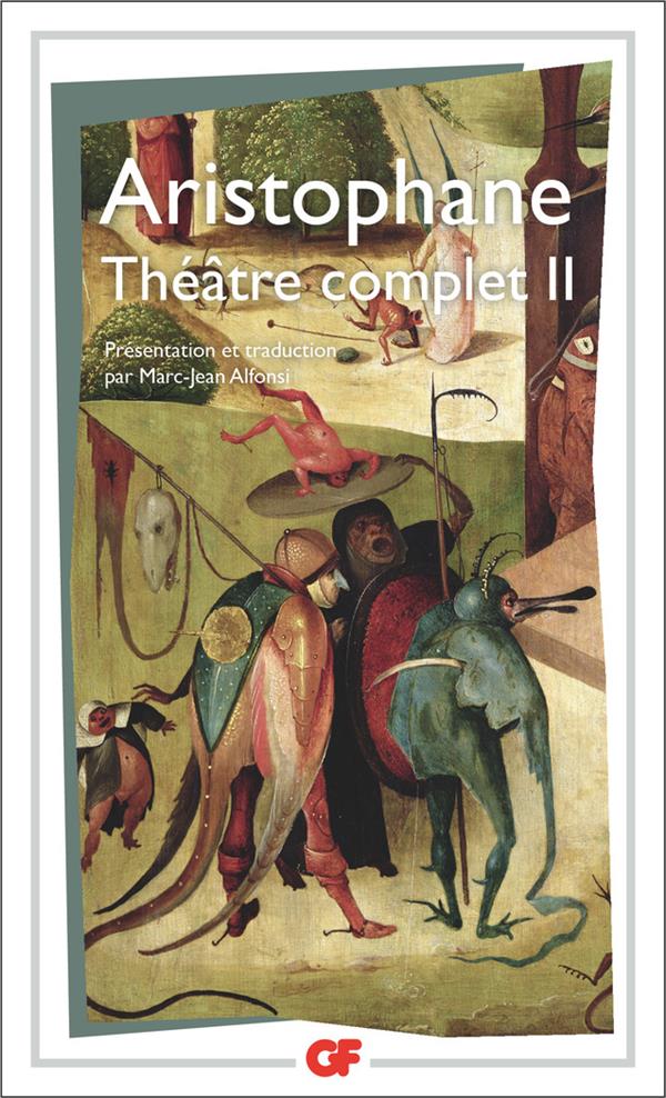 Litterature et civilisation - t02 - theatre complet - les oiseaux, lysistrata, les thesmophories, le