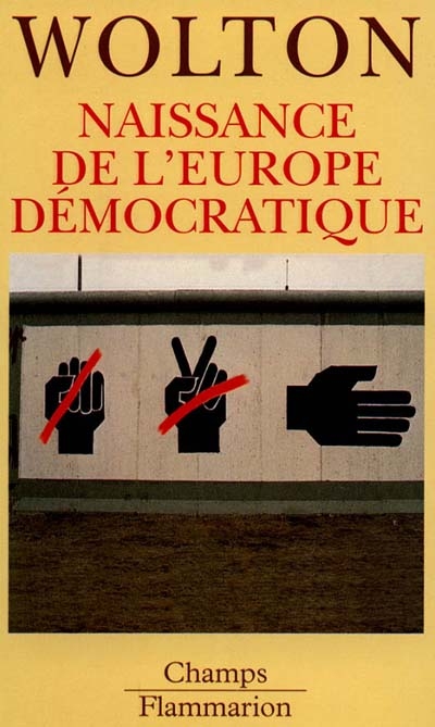 NAISSANCE DE L'EUROPE DEMOCRATIQUE - LA DERNIERE UTOPIE