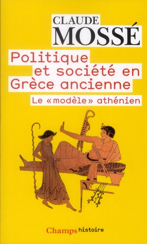 Politique et societe en grece ancienne - le  modele  athenien