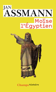 MOISE L'EGYPTIEN - UN ESSAI D'HISTOIRE DE LA MEMOIRE