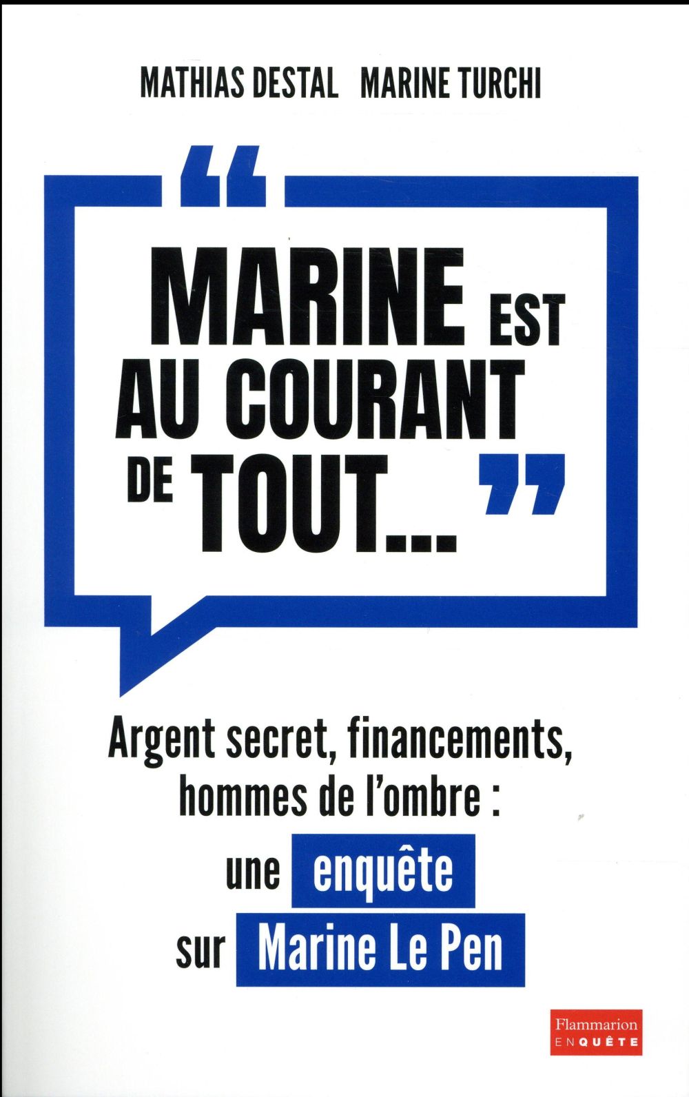 "MARINE EST AU COURANT DE TOUT..." - ARGENT SECRET, FINANCEMENTS ET HOMMES DE L'OMBRE. UNE ENQUETE S